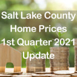 SAlt Lake County Home Prices 1st Quarter 2021