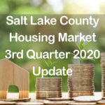 Salt Lake County Housing Market Update 3rd Quarter 2020 Update with home and piles of money