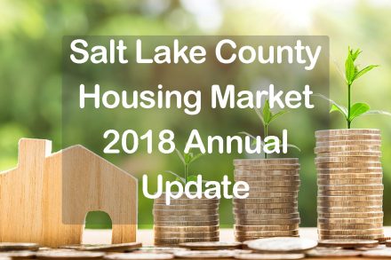 Salt Lake County Housing Market 2018 Annual Update